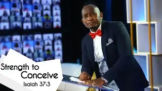 Isaiah 37:3 Strength To Conceive
