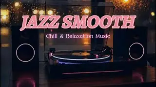 Smooth Jazz Chill &ndash; Background Music for Productivity & Focus