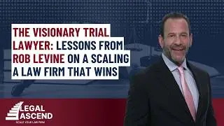 How to Build, Scale & Optimize Your Law Firm Like a Business | Rob Levine Operations Deep Dive