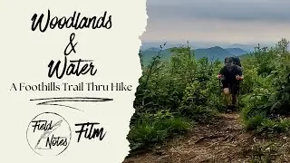 Woodlands and Water: A Foothills Trail Thru Hike