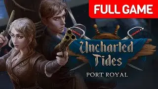 Uncharted Tides: Port Royal | Full Game Walkthrough | No Commentary