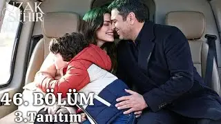 مسلسل المدينة البعيدة الحلقة 46 الإعلان 3 | سنصبح عائلة من جديد!