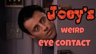 F.R.I.E.N.D.S || Joey's weired eye contact: we are veRy veRy sorry  👁👄👁