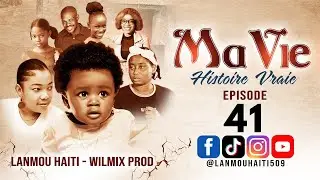 MA VIE PART 41  SAISON 1 - HISTOIRE VRAIE WILMIX PROD & LANMOU HAITI