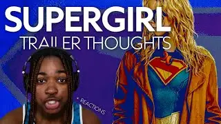 My Thoughts on the Supergirl Trailer | Better than Superman?