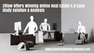 Zillow Offers Winning Online Real Estate 2 0 Harvard Case Study Solution & Online Case Analysis