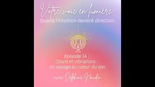 Episode 14 -  Chant et vibrations : un voyage au coeur du son #sonotherapie #vibration #chant