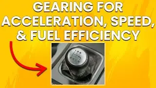 Gearing For Acceleration, Speed, & Fuel Efficiency - Finding Perfect Balance (Gear Ratio Comparison)