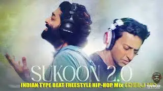 Sukun 2.0 (Arijit Singh) INDIAN TYPE BEAT FREESTYLE HIP-HOP Mix (DeeJ NI)