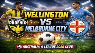 Wellington Vs Melbourne City ⚽AUSTRALIA A-League 2026 Live Score