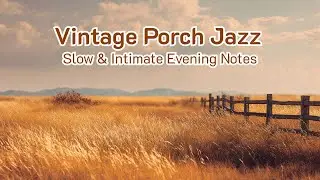 Soft Echoes from a Vintage Porch | Slow Jazz Caf&eacute; Vibes for Quiet Evenings & Warm Relaxation #relax