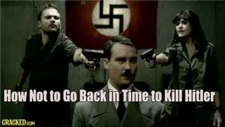 How Not to Go Back in Time to Kill Hitler