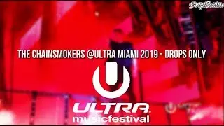 The Chainsmokers @Ultra Miami 2019 - Drops Only