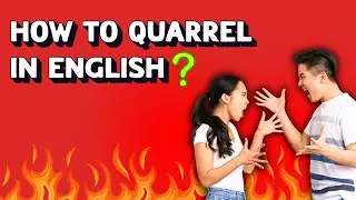 How to Quarrel/ Argue in English?
