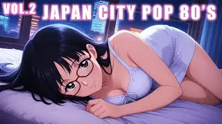 🌙 Dreamy Night Citypop Mix for Sleep & Study | Vol. 2 Japanese Retro Vibes Vol.2 | 日本シティポップ 80's