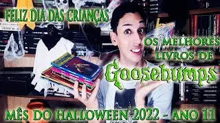 Especial DIA DAS CRIANÇAS: 10 Melhores Livros Goosebumps - MÊS DO HALLOWEEN 2022 - ANO 11