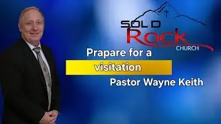 Prepare for a visitation Bro Wayne Keith 11 12 2025 Wen N