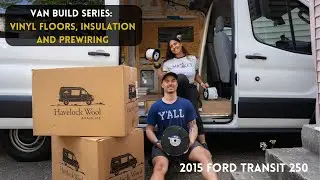Vinyl Floors, Insulation, Prewiring | Ford Transit 250 High Roof Van Conversion | Van Build Series