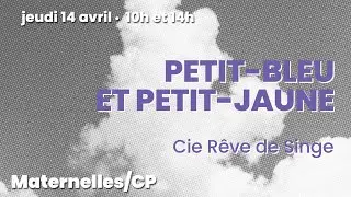 PETIT BLEU ET PETIT JAUNE - Cie R&ecirc;ve de Singe