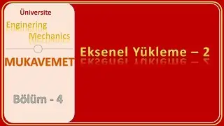 Mukavemet: Eksenel Yükleme - 2
