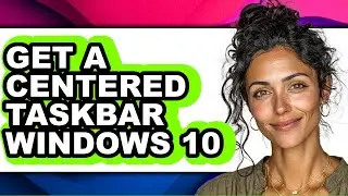How to Get a Centered Taskbar Windows 10 (updated)