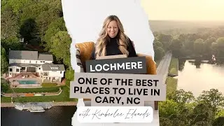 Why Lochmere Is One of the Best Places to Live in Cary NC | Top Neighborhood Tour & Relocation Guide