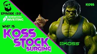 Why is KOSS Stock Surging  Today  -   ep. 133