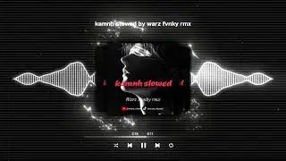 KAMNH SLOWED 