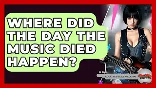 Where Did The Day The Music Died Happen? - Rock and Roll Wizards