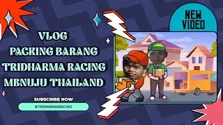 Vlog Packing Barang Team Tridharma Racing Menuju Event NGO Superfast Thailand