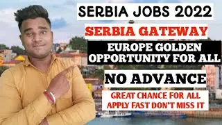 Serbia jobs 2022 may 25 | Serbia job requirements | Serbia work visa 2022 | latest jobs in serbia EU