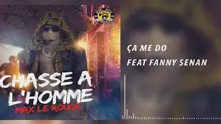 Max Le Rouge - &Ccedil;a me do ft. Fanny Senan (Audio Officiel)
