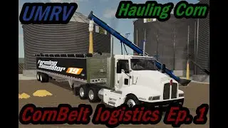 Trucking Some Corn CornBelt Logistics (CBL) Ep.  #1 (Timelapse)