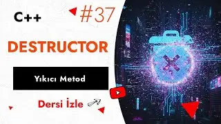 C++ Destructor (Yıkıcı Fonksiyon) ile Nesne Kapanışı | C++ Programlama Dersi #37