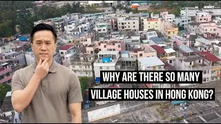 Why Are There so Many Village Houses in Hong Kong?