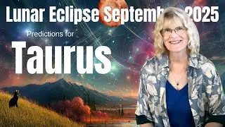 Taurus: Valuable Friendships &ndash; Lunar Eclipse in Pisces, September 7, 2025