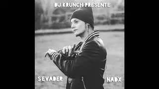 SEVADER -  NadX - DJ KRUNCH PROD 2017