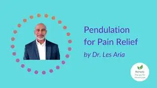Pendulation | Meditation for Pain Relief (with Dr. Les)