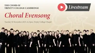 Choral Evensong - Tuesday 18 November 2025 - from Trinity College Chapel