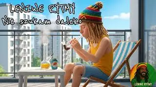 Leniwe Rytmy &ndash; Nie szukam daleko | Polskie reggae o tym, co naprawdę ważne