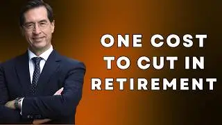 The One Cost You Must Cut In Retirement | Mario Alonso Puig
