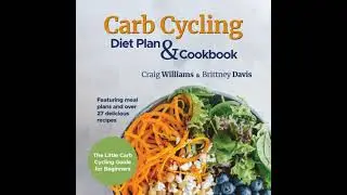 Carb Cycling Diet Plan & Cookbook: The Little Carb Cycling Guide for Beginners - Brittney Davis