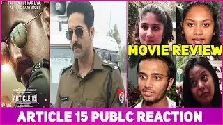 Article 15 PUBLIC REACTION Ft. Ayushmann Khurrana, Sayani Gupta, Manoj Pahwa, Isha | Anubhav Sinha