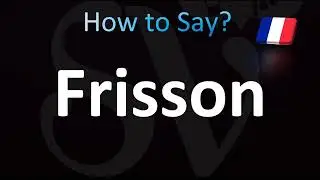 How to Pronounce ''Frisson'' Correctly! (French)