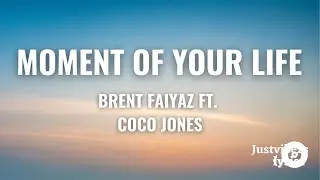 Brent Faiyaz - Moment of Your Life (lyrics) feat. Coco Jones