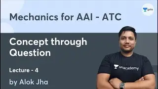 Let's Crack CTQ (Concept through Question) in Mechanics for AAI-ATC | L-04 | AAI-ATC | Alok Jha