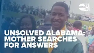 Unsolved Alabama: Mother searching for answers after her son's disappearance and death