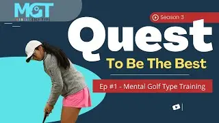 Quest to be the Best - Season 3 Episode #1 - Mental Golf Type Training