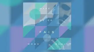 Fais - Make Me Do (M&ouml;we Remix)