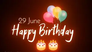 29 June Birthday Status 🎂 | 29 June Birthday Whatsapp Status | Happy Birthday Black Screen Status